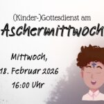 (Kinder-)Gottesdienst am Aschermittwoch